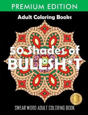50 Shades Of Bullsh*t by Adult Coloring Books image
