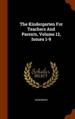 The Kindergarten for Teachers and Parents, Volume 12, Issues 1-9 image