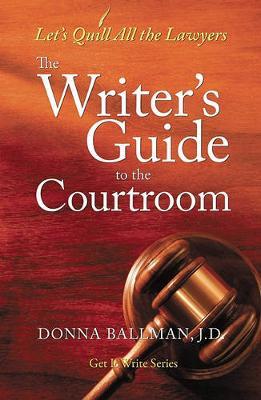 The Writer's Guide to the Courtroom by Donna Ballman image
