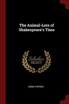 The Animal-Lore of Shakespeare's Time by Emma Phipson image