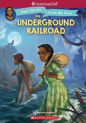 The Underground Railroad (American Girl: Real Stories from My Time), Volume 1 image