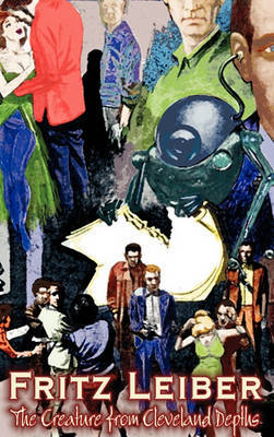 The Creature from Cleveland Depths by Fritz Leiber, Science Fiction, Fantasy, Short Stories by Fritz Leiber image