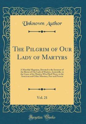 The Pilgrim of Our Lady of Martyrs, Vol. 21 by Unknown Author image