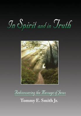 In Spirit and in Truth by Tommy E. Jr. Smith image