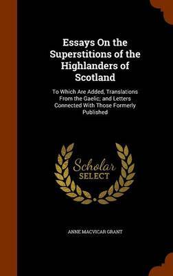 Essays on the Superstitions of the Highlanders of Scotland by Anne Macvicar Grant image