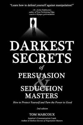 Darkest Secrets of Persuasion and Seduction Masters by Tom Marcoux image