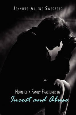 Home of a Family Fractured by Incest and Abuse by Jennifer Allene Swedberg image