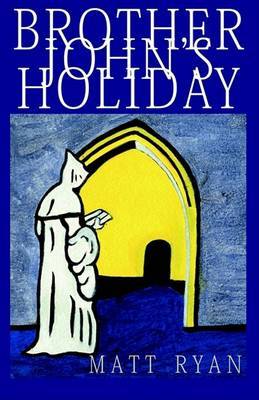 Brother John's Holiday on Paperback by Matt Ryan