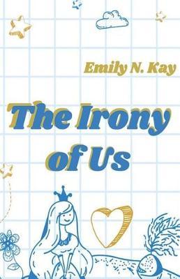 The Irony of Us by Emily N Kay image