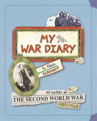My Secret War Diary, by Flossie Albright: My History of the Second World War 1939-1945 by Marcia Williams image
