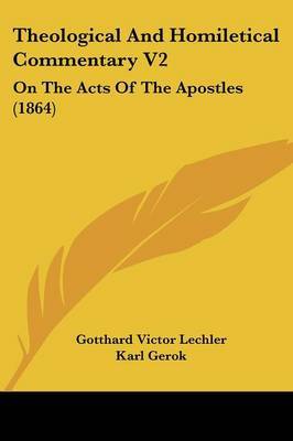 Theological and Homiletical Commentary V2: On the Acts of the Apostles (1864) by Gotthard Victor Lechler image