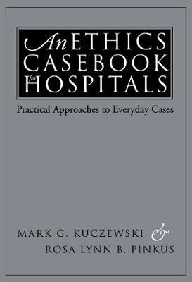 An Ethics Casebook for Hospitals by Mark G Kuczewski image
