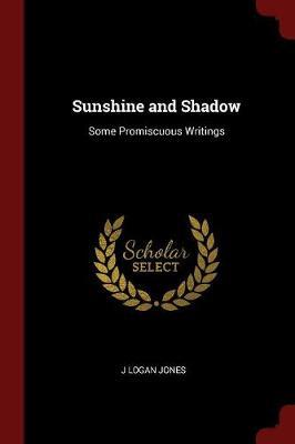 Sunshine and Shadow by J. Logan Jones