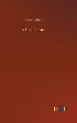 A Rose in June by Margaret Wilson Oliphant image