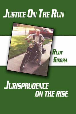Justice On The Run Jurisprudence on the Rise by Rudy Sikora image