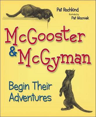 McGooster & McGyman Begin Their Adventures on Hardback by Patricia A Wozniak