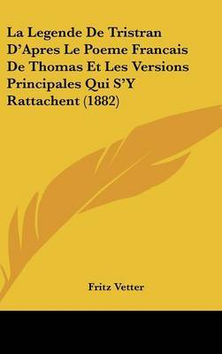 La Legende de Tristran D'Apres Le Poeme Francais de Thomas Et Les Versions Principales Qui S'y Rattachent (1882) by Fritz Vetter image