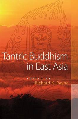 Tantric Buddhism in East Asia by Richard Payne image