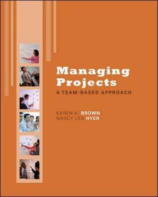 Managing Projects: A Team-Based Approach with Student CD by Karen B. Brown image