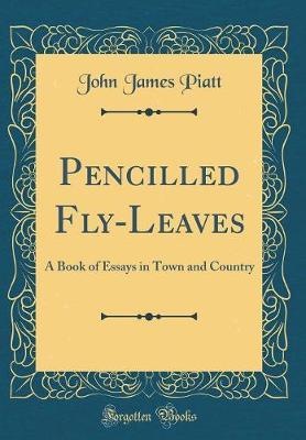 Pencilled Fly-Leaves by John James Piatt image