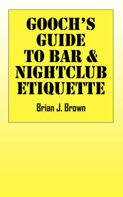 Gooch's Guide to Bar & Nightclub Etiquette by Brian J. Brown image