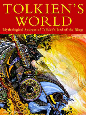 Tolkien's World: Mythological Sources of the "Lord of the Rings" on Hardback by David Day