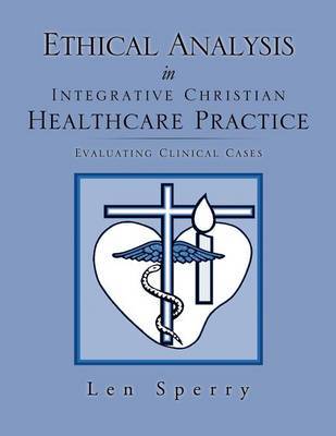 Ethical Analysis in Integrative Christian Healthcare Practice by Len Sperry image