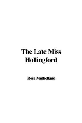 The Late Miss Hollingford by Rosa Mulholland image
