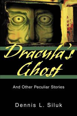 Dracula's Ghost: And Other Peculiar Stories by Dennis L Siluk image