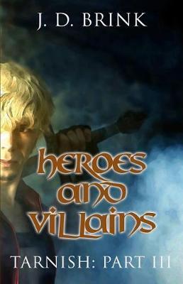 Heroes and Villains by J D Brink image