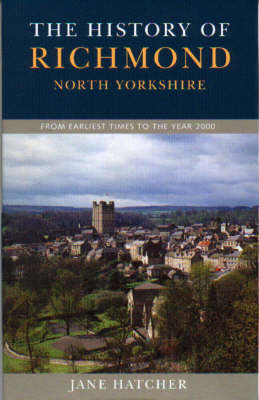 The History of Richmond North Yorkshire by Jane Hatcher image