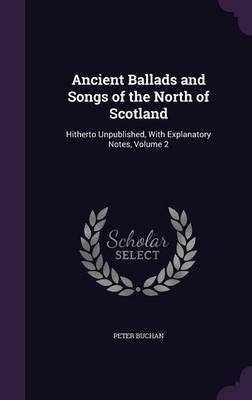 Ancient Ballads and Songs of the North of Scotland by Peter Buchan image