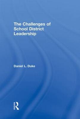 The Challenges of School District Leadership on Hardback by Daniel L. Duke