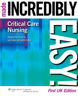 Critical Care Nursing Made Incredibly Easy! UK Edition by Lee Cutler image