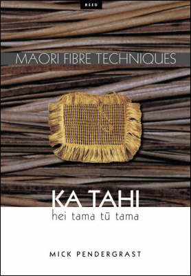 Maori Fibre Techniques - Ka Tahi on Paperback by Mick Pendergrast