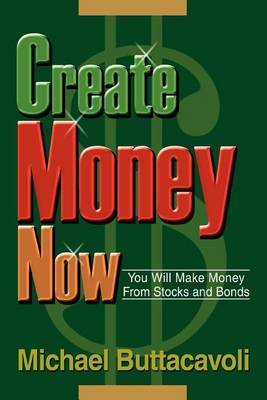 Create Money Now by Michael Buttacavoli