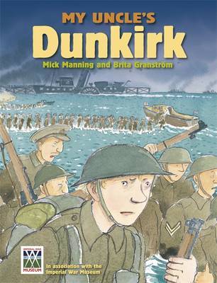 My Uncle's Dunkirk: My Uncle's Dunkirk on Hardback by Mick Manning