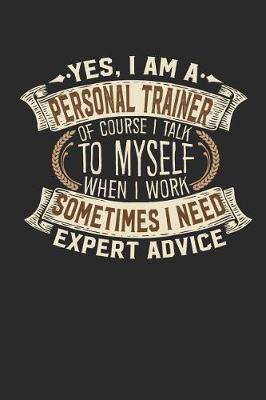 Yes, I Am a Personal Trainer of Course I Talk to Myself When I Work Sometimes I Need Expert Advice by Maximus Designs image