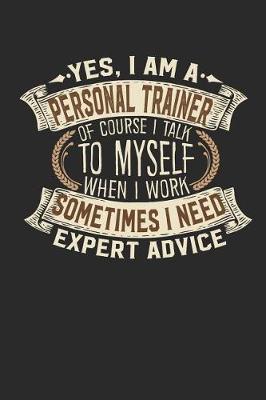 Yes, I Am a Personal Trainer of Course I Talk to Myself When I Work Sometimes I Need Expert Advice image