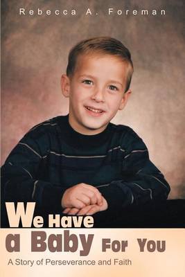 We Have a Baby for You: A Story of Perseverance and Faith by Rebecca A. Foreman image