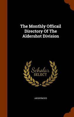 The Monthly Officail Directory of the Aldershot Division by * Anonymous image