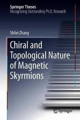 Chiral and Topological Nature of Magnetic Skyrmions by Shilei Zhang image