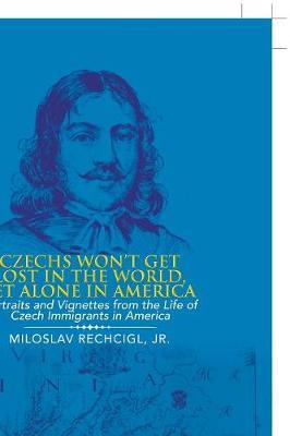 Czechs Won't Get Lost in the World, Let Alone in America by Jr Miloslav Rechcigl image