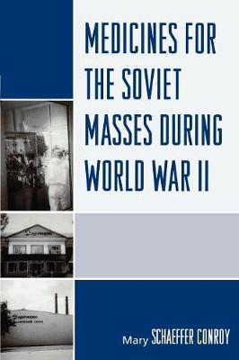 Medicines for the Soviet Masses during World War II by Mary Schaeffer Conroy image