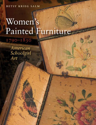 Women's Painted Furniture, 1790-1830 on Hardback by Betsy Krieg Salm