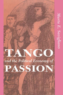 Tango And The Political Economy Of Passion by Marta E. Savigliano image