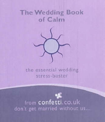 The Wedding Book of Calm: The Essential Wedding Stress-buster by Confetti image
