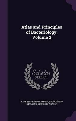 Atlas and Principles of Bacteriology, Volume 2 on Hardback by Karl Bernhard Lehmann