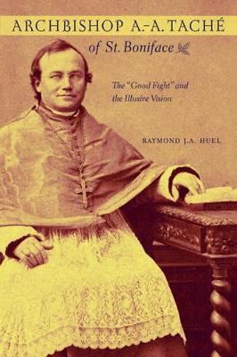 Archbishop A.-A. Tache of St. Boniface by Raymond Huel image