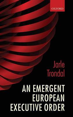 An Emergent European Executive Order on Hardback by Jarle Trondal